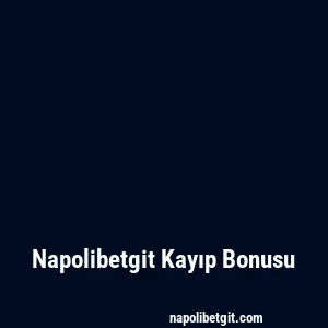 Napolibetgit Kayıp Bonusu