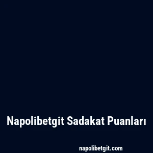 Napolibetgit Sadakat Puanları
