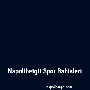 Napolibetgit Spor Bahisleri