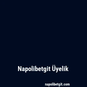 Napolibetgit Üyelik